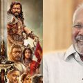 പൊന്നിയിന്‍ സെല്‍വനിലെ ആ സീന്‍ എടുക്കുന്നതിന് മുമ്പ് ഞാന്‍ ഒരുപാട് പേടിച്ചു, എങ്ങനെ ഷൂട്ട് ചെയ്യുമെന്ന കാര്യത്തില്‍ ധാരണയില്ലായിരുന്നു: മണിരത്‌നം