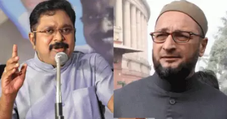 തമിഴ്‌നാട്ടില്‍ ടി.ടി.വി ദിനകരനുമായി സഖ്യമുണ്ടാക്കി ഉവൈസി; മൂന്ന് സീറ്റില്‍ മത്സരിക്കും