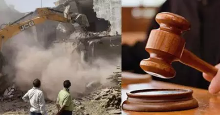 ആരുടെ വീടും പൊളിച്ചു നീക്കാമെന്നാണോ വിചാരം? ബുള്‍ഡോസര്‍ രാജിനെതിരെ ആഞ്ഞടിച്ച് കോടതി